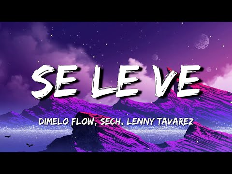 Dimelo Flow, Sech, Lenny Tavarez, Arcangel, De La Ghetto, Justin Quiles, Dalex - Se Le Ve
