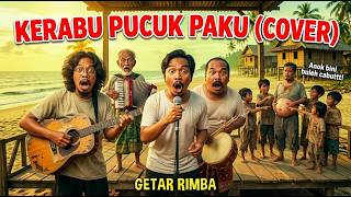 Download lagu KERABU PUCUK PAKU (Mat Over Cover)  | Getar Rimba mp3