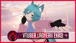 【LadyEriiVT】 Vtuber LadyErii Ekko【個人勢VTUBER】【League of Legends】【艾克】