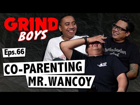 Grind Boys Eps. 66 - Co-Parenting Mr. Wancoy
