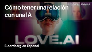 ¿Cómo sería una relación con una inteligencia artificial? | Posthuman con Emily Chang