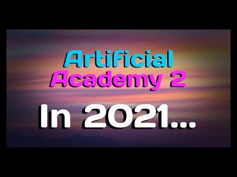 Artificial Academy 2 in 2021...
