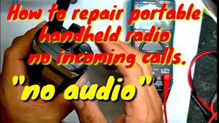 How to repair portable handheld radio no incoming calls.