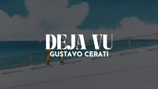 Gustavo Cerati - Deja Vu [Letra]