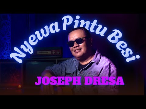 NYEWA PINTU BESI  | JOSEPH DRESA | OFFICIAL MUSIC VIDEO | LAGU BARU