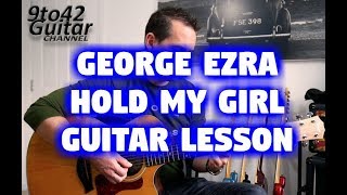 How to Play George Ezra - Hold My Girl Guitar Lesson