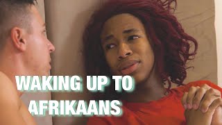 Waking Up to Afrikaans - Living with Afrikaans Ep 1