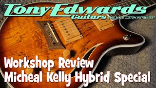 Video thumbnail for Michael Kelly Hybrid Special - workshop review by Tony Edwards Guitars