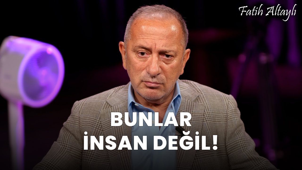 Fatih Altaylı yorumluyor: Bunlar insan değil!