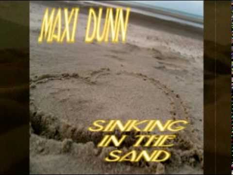 Maxi Dunn ~ Sinking In The Sand