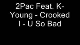 2Pac Feat. K-Young - Crooked I - U So Bad