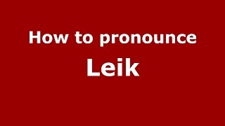 How to pronounce Leik
