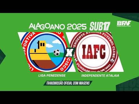 LIGA PENEDENSE x INDEPENDENTE ATALAIA |ALAGOANO SUB-17 2025 - OITAVAS DE FINAL|AO VIVO E COM IMAGENS