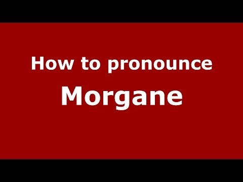 How to pronounce Morgane