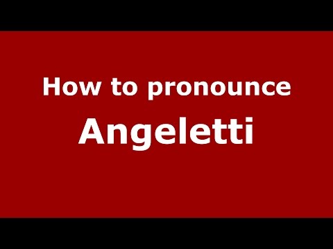 How to pronounce Angeletti