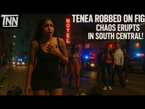 🔥 “TENEA ROBBED ON FIG! SHE LEFT BROKE, MAD & READY FOR WAR IN SOUTH CENTRAL!” 🔥