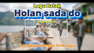 Download lagu Holan sada do - #viral || Lengkap lirik lagu || menyentuh hati #lagubatak #batak #musikbatakkreator mp3