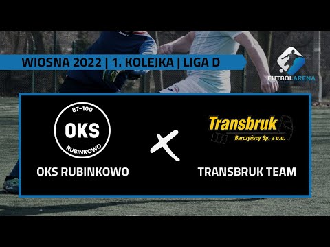 OKS Rubinkowo - Transbruk Team - Liga D (1. kolejka Wiosna 2022)