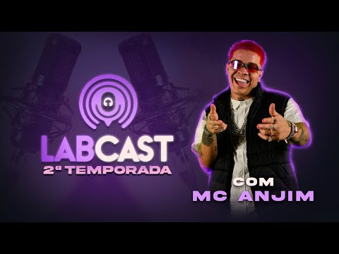 LabCast #30 - MC Anjim