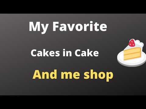 My Favorite cakes/in Cake and me shop....