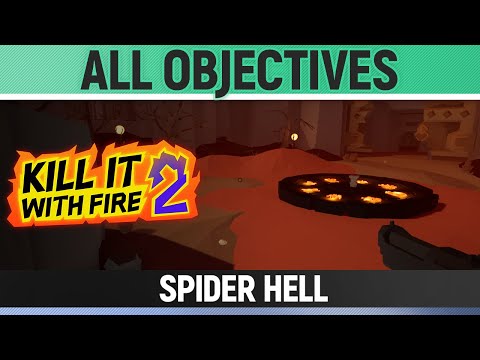 Kill It With Fire 2 - Spider Hell - All Objectives
