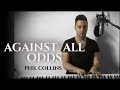 Against All Odds Take A Look At Me Now Philcollins Cover By David Agius Againstallodds