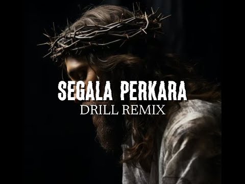 Segala Perkara ( Drill Remix )