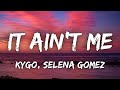 Kygo Selena Gomez It Ain T Me Lyrics