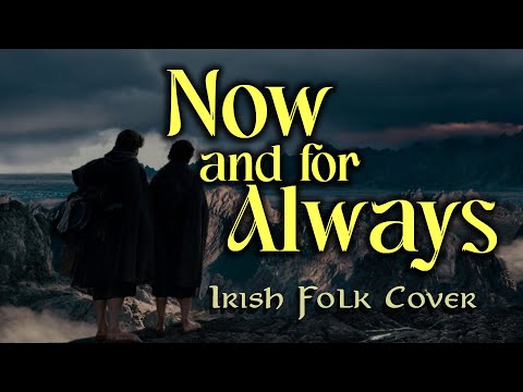 Now And For Always (From The LotR Musical) - Irish Folk Cover