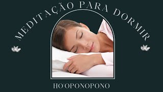 MEDITACAO GUIDA PARA DORMIR - Meditao HoOponopono - Cure sua Vida