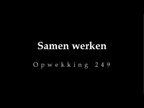 Opwekking 249 - Samen werken