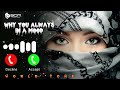 Why You Always in a Mood - English Song || iPhone Ringtone  || Cool Ringtone || Viral Ringtone 2022