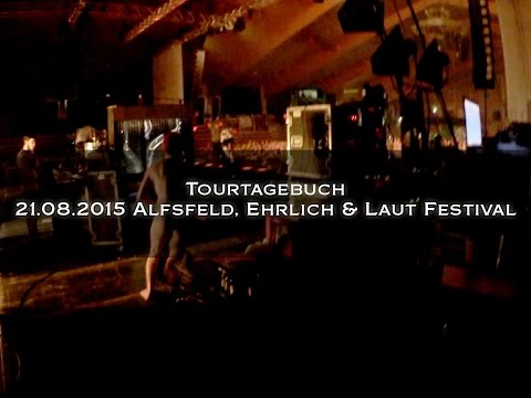 Video Tourtagebuch - Alsfeld, Ehrlich und Laut Festival (21.08.2015)