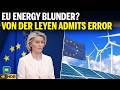 Cutting Nuclear Power Was A Strategic Mistake Ursula Von Der Leyen