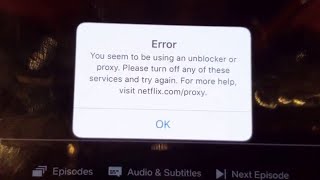 Netflix Error Says, "You seem to be using an unblocker or proxy" VPN F
