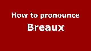 How to pronounce Breaux