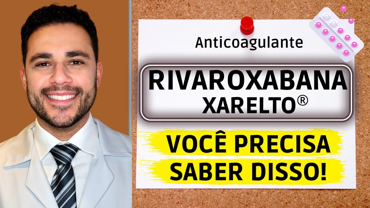 Rivaroxabana (Xarelto): Informação Importante! - Cardiologista - Dr. Caio Henrique
