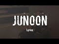 Junoon LYRICS Mitraz