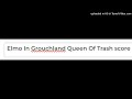 Elmo In Grouchland Queen Of Trash Score