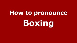 How to pronounce Boxing