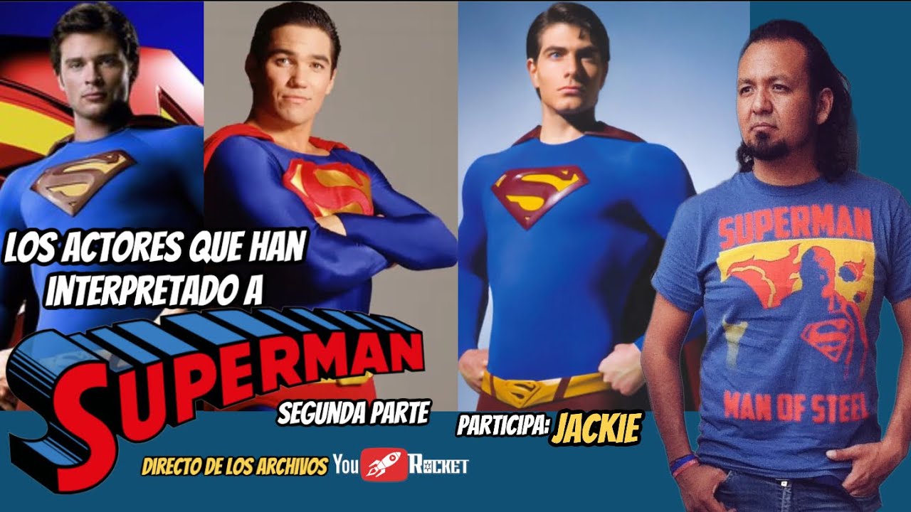SUPERMÁN Actores que lo han interpretado SEGUNDA PARTE