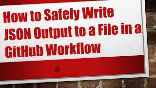 Download the video "How to Safely Write JSON Output to a File in a GitHub Workflow"