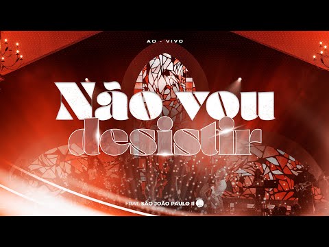Não vou desistir | DVD Não Vou Desistir | Fraternidade São João Paulo II