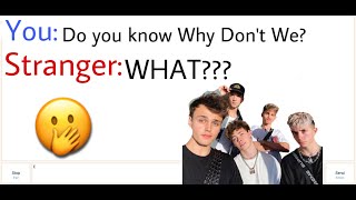 Asking people on Omegle if they know Why Don't We