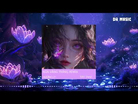 NỬA VẦNG TRĂNG REMIX - HƯƠNG LY | Nhạc hot TikTok remix