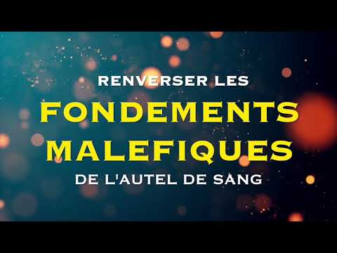 RENVERSER LES FONDEMENTS MALEFIQUES DE L'AUTEL DE SANG