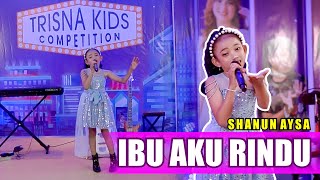 Download lagu SHANUN AYSA - IBU AKU RINDU (TRISNA KIDS COMPETITION #1 - GRAND FINAL) #TKC mp3