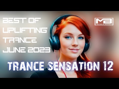 TRANCE SENSATION Ep. 12 - BEST OF MELODIC UPLIFTING TRANCE JUNE 2023