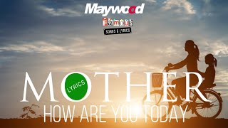 MOTHER HOW ARE YOU TODAY maywood lyrics