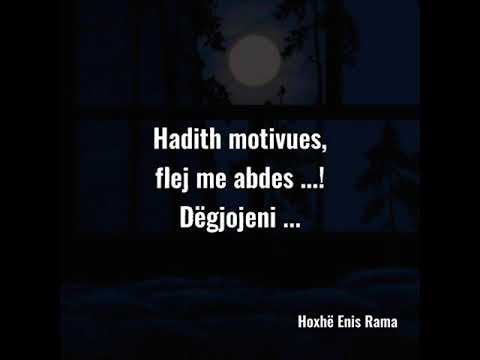 Hadith motivues, flej me abdes! Dëgjojeni se ja vlen! - Hoxhë Enis Rama